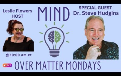 Dr. Steve Interviewed at Leslie Thomas Flowers Mind over Matter Mondays
