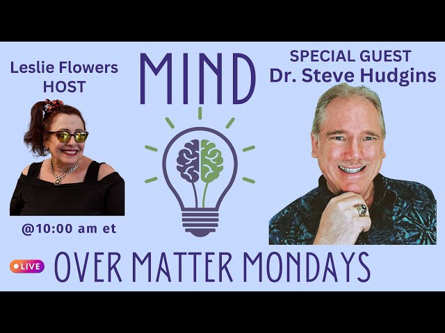 Dr. Steve Interviewed at Leslie Thomas Flowers Mind over Matter Mondays